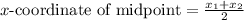 x\text{-coordinate of midpoint}=\frac{x_1+x_2}{2}