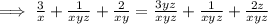 \implies \frac{3}{x}+\frac{1}{xyz}+\frac{2}{xy}=\frac{3yz}{xyz}+\frac{1}{xyz}+\frac{2z}{xyz}