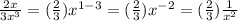 \frac{2x}{3x^3}= (\frac{2}{3})x^{1-3}= (\frac{2}{3})x^{-2} = (\frac{2}{3})\frac{1}{x^2}