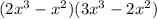 (2x^3-x^2)(3x^3-2x^2)