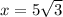 x=5 \sqrt{3}