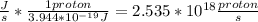 \frac{J}{s}*\frac{1proton}{3.944*10^{-19}J}=2.535*10^{18} \frac{proton}{s}