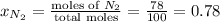x_{N_2}=\frac{\text {moles of }N_2}{\text {total moles}}=\frac{78}{100}=0.78