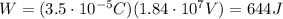 W=(3.5\cdot 10^{-5} C)(1.84\cdot 10^7 V)=644 J