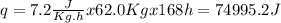 q = 7.2\frac{J}{Kg.h}x62.0Kgx168h = 74995.2J
