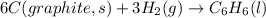 6C(graphite, s)+3H_2(g)\rightarrow C_6H_6(l)