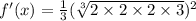f'(x)=\frac{1}{3}(\sqrt[3]{2\times 2\times 2\times 3})^2