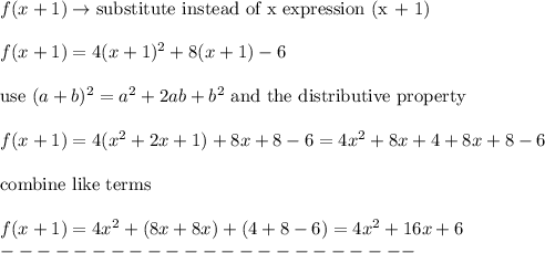 f(x+1)\to\text{substitute instead of x expression (x + 1)}\\\\f(x+1)=4(x+1)^2+8(x+1)-6\\\\\text{use}\ (a+b)^2=a^2+2ab+b^2\ \text{and the distributive property}\\\\f(x+1)=4(x^2+2x+1)+8x+8-6=4x^2+8x+4+8x+8-6\\\\\text{combine like terms}\\\\f(x+1)=4x^2+(8x+8x)+(4+8-6)=4x^2+16x+6\\-----------------------