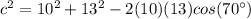 c^2=10^2+13^2-2(10)(13)cos(70\°)