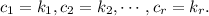 c_1=k_1, c_2=k_2,\cdots, c_r=k_r.