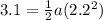 3.1 = \frac{1}{2}a(2.2^2)