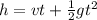 h = vt + \frac{1}{2}gt^2