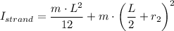 I_{strand} = \dfrac{m \cdot L^2}{12}  + m\cdot \left(\dfrac{L}{2} + r_2 \right)^2