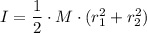 I = \dfrac{1}{2} \cdot M \cdot (r_1^2 + r_2^2)