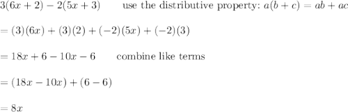 3(6x+2)-2(5x+3)\qquad\text{use the distributive property:}\ a(b+c)=ab+ac\\\\=(3)(6x)+(3)(2)+(-2)(5x)+(-2)(3)\\\\=18x+6-10x-6\qquad\text{combine like terms}\\\\=(18x-10x)+(6-6)\\\\=8x