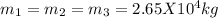 m_{1} = m_{2} = m_{3} = 2.65 X 10^{4} kg