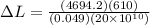 \Delta L = \frac{(4694.2)(610)}{(0.049)(20\times 10^{10})}