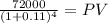 \frac{72000}{(1 + 0.11)^{4} } = PV