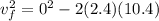 v^2_f=0^2-2(2.4)(10.4)