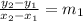 \frac{y_{2}-y_{1}}{x_{2}-x_{1}}=m_{1}