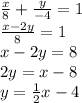 \frac{x}{8}+\frac{y}{-4}=1\\ \frac{x-2y}{8}=1\\ x-2y=8\\ 2y=x-8\\y=\frac{1}{2}x-4