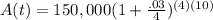 A(t)=150,000(1+\frac{.03}{4})^{(4)(10)}
