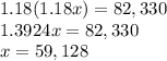 1.18(1.18x)=82,330\\1.3924x=82,330\\x=59,128