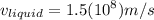 v_{liquid}=1.5({10}^{8})m/s
