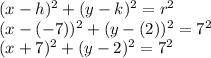 (x-h)^2+(y-k)^2=r^2\\(x-(-7))^2+(y-(2))^2=7^2\\(x+7)^2+(y-2)^2=7^2