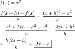f(x)=x^2\\\\\dfrac{f(x+h)-f(x)}{h}=\dfrac{(x+h)^2-x^2}{h}\\\\=\dfrac{x^2+2xh+h^2-x^2}{h}=\dfrac{2xh+h^2}{h}\\\\=\dfrac{h(2x+h)}{h}=\boxed{2x+h}