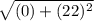 \sqrt{(0) + (22)^2  }