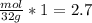 \frac{mol}{32g} *1 = 2.7