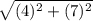 \sqrt{(4)^2+(7)^2}