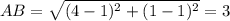 AB=\sqrt{(4-1)^2+(1-1)^2}=3