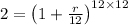 2=\left ( 1+\frac{r}{12}\right )^{12\times 12}
