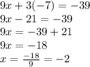 9x+3(-7)=-39\\9x-21=-39\\9x=-39+21\\9x=-18\\x=\frac{-18}{9}=-2