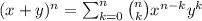 (x+y)^n=\sum_{k=0}^n \binom{n}{k}x^{n-k}y^k