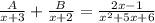 \frac{A}{x+3} + \frac{B}{x +2} = \frac{2x -1}{x^2+5x+6}