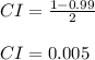CI=\frac{1-0.99}{2}\\\\CI=0.005