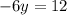 -6y = 12