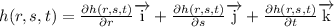 h(r,s,t)=\frac{\partial h(r,s,t)}{\partial r}\overrightarrow{\rm i} + \frac{\partial h(r,s,t)}{\partial s}\overrightarrow{\rm j} + \frac{\partial h(r,s,t)}{\partial t}\overrightarrow{\rm k}