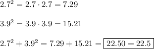 2.7^2=2.7\cdot2.7=7.29\\\\3.9^2=3.9\cdot3.9=15.21\\\\2.7^2+3.9^2=7.29+15.21=\boxed{22.50=22.5}