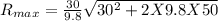 R_{max}= \frac{30}{9.8}\sqrt{30^{2} + 2X9.8X50 }