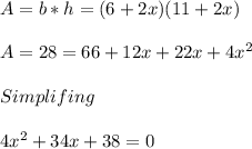 A=b*h= (6+2x)(11+2x)\\\\A=28=66+12x+22x+4x^2}\\\\Simplifing\\\\4x^2+34x+38=0\\\\