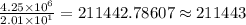 \frac{4.25\times 10^6}{2.01\times 10^1}=211442.78607\approx 211443