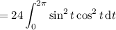 =\displaystyle24\int_0^{2\pi}\sin^2t\cos^2t\,\mathrm dt