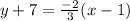 y+7=\frac{-2}{3}(x-1)