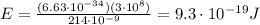 E=\frac{(6.63\cdot 10^{-34})(3\cdot 10^8)}{214\cdot 10^{-9}}=9.3\cdot 10^{-19}J