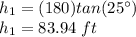 h_1=(180)tan(25\°)\\h_1=83.94\ ft