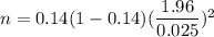 n=0.14(1-0.14)(\dfrac{1.96}{0.025})^2